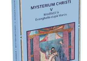 Meditații la Evanghelia după Marcu. Mysterium Christi (Vol. 5)
