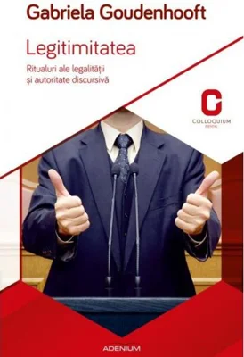 Legitimitatea. Ritualuri ale legalității și autoritate discursivă