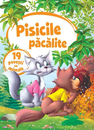 Pisicile păcălite. 19 povești cu animale