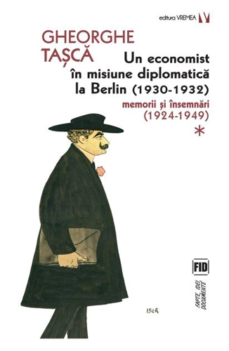 Un economist în misiune diplomatică la Berlin (1930-1932). Memorii și însemnări (2 Volume)