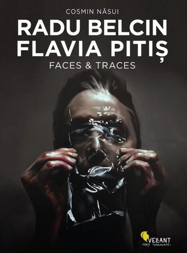 Radu Belcin. Flavia Pitiş. Faces & Traces