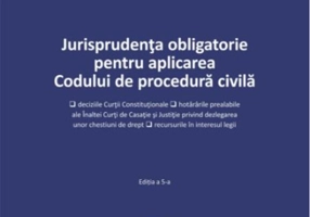 Jurisprudența obligatorie pentru aplicarea Codului de procedură civilă. Actualizata 3 ianuarie 2022