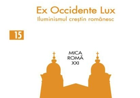 Ex Occidente Lux. Iluminismul creștin românesc