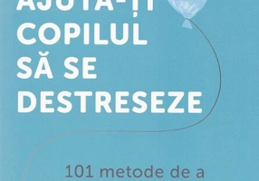 Ajută-ți copilul să se destreseze