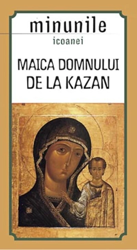 Minunile icoanei „Maica Domnului de la Kazan"
