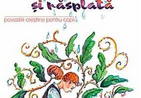 Dupa faptă şi răsplată. Povestiri creştine pentru copii