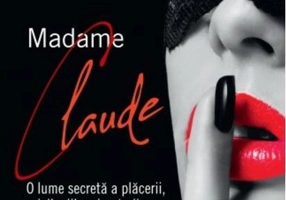Madame Claude. O lume secretă a plăcerii, privilegiilor și puterii