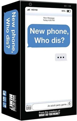What Do You Meme? New Phone, Who Dis?