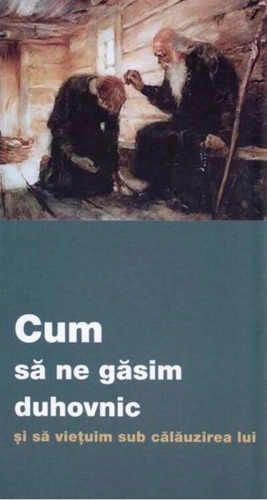 Cum să ne găsim duhovnic și să viețuim sub călăuzirea lui