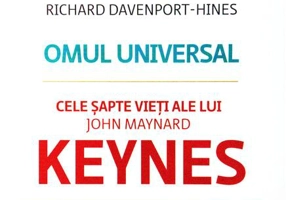 Omul universal. Cele şapte vieţi ale lui John Maynard Keynes