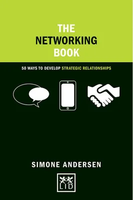 The Networking Book: 50 Ways to Develop Strategic Relationships