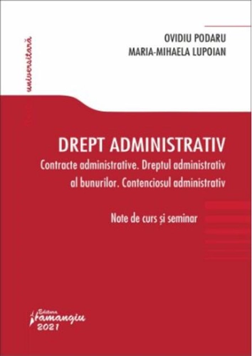 Drept administrativ. Contracte administrative. Dreptul administrativ al bunurilor. Contenciosul administrativ