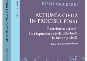 Acțiunea civilă în procesul penal. Exercitarea acțiunii în răspundere civilă delictuală în procesul civil