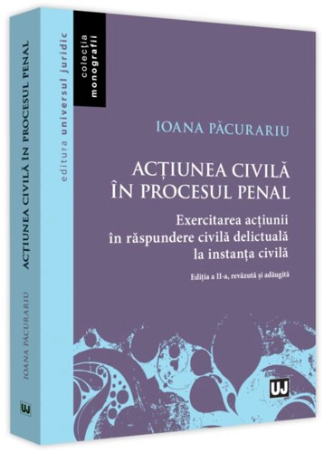 Acțiunea civilă în procesul penal. Exercitarea acțiunii în răspundere civilă delictuală în procesul civil
