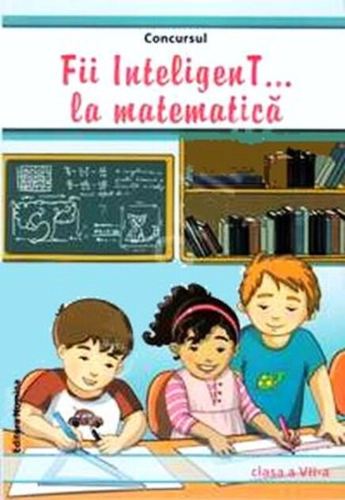Concursul Fii InteligenT la matematică Clasa a VII-a