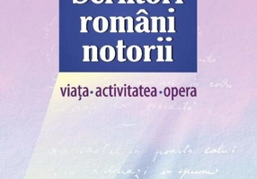 Scriitori români notorii. Viața, activitatea, opera