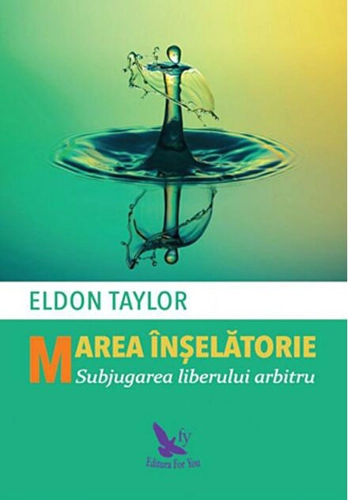 Marea înșelătorie. Subjugarea liberului arbitru