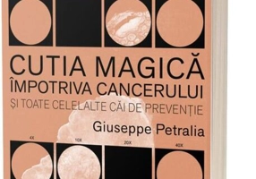 Cutia magică împotriva cancerului și toate celelalte căi de prevenție
