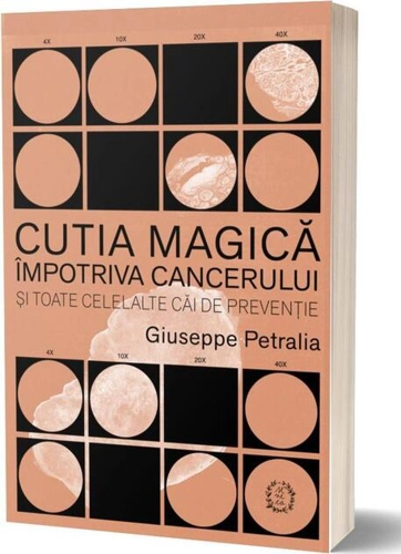 Cutia magică împotriva cancerului și toate celelalte căi de prevenție