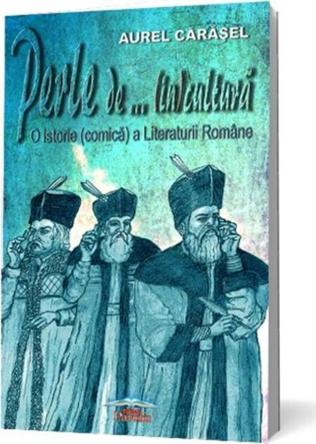 Perle de (in)cultură. O istorie (comică) a Literaturii Române