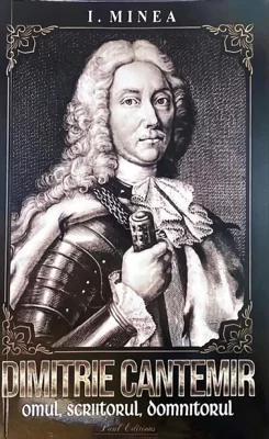 Dimitrie Cantemir. Omul, scriitorul, domnitorul