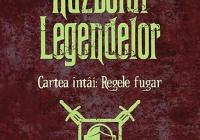 Regele fugar. Războiul legendelor (Vol. 1)