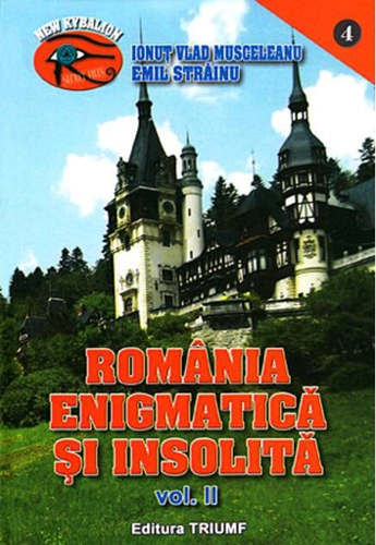 România enigmatică şi insolită. 1001 de enigme ale României (Vol. 2)
