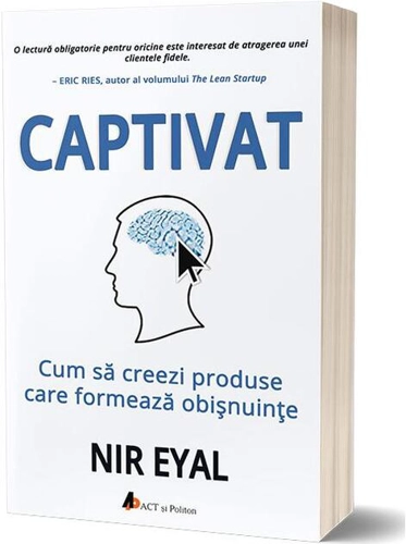 Captivat: Cum să creezi produse care formează obișnuințe