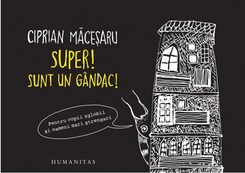 Super! Sunt un gândac!