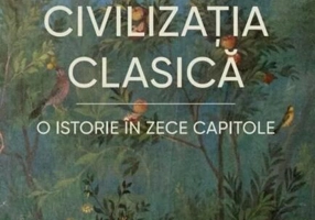 Civilizația clasică. O istorie în zece capitole