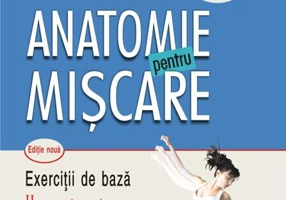 Anatomie pentru mişcare. Exerciţii de bază (Vol. II)