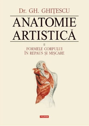 Formele corpului în repaus şi mişcare. Anatomie artistică (Vol. 2)