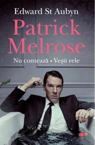 Nu contează. Vești rele. Patrick Melrose (Vol. 1 + 2)
