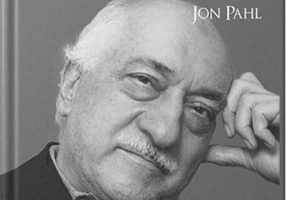 Fethullah Gülen. O viață în hizmet. De ce un învățat musulman din Pennsylvania este important pentru lume
