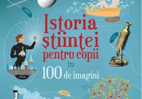 Istoria științei pentru copii în 100 de imagini
