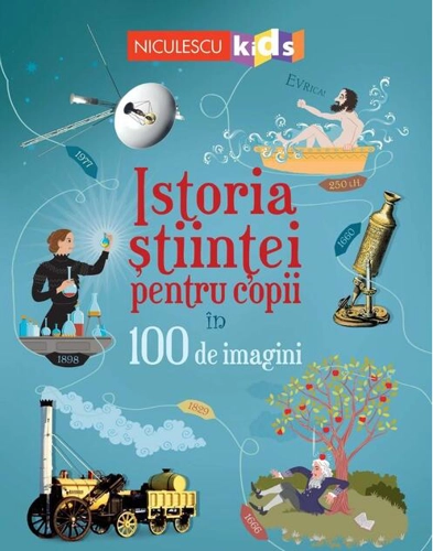 Istoria științei pentru copii în 100 de imagini