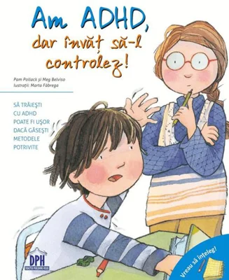 Am ADHD, dar învăț să-l controlez! Vreau să înțeleg!