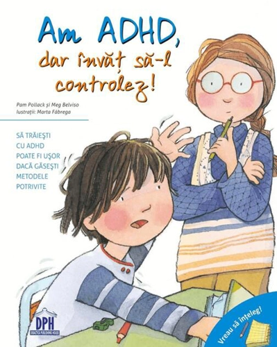 Am ADHD, dar învăț să-l controlez! Vreau să înțeleg!