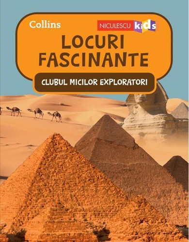 Locuri fascinante. Clubul Micilor Exploratori