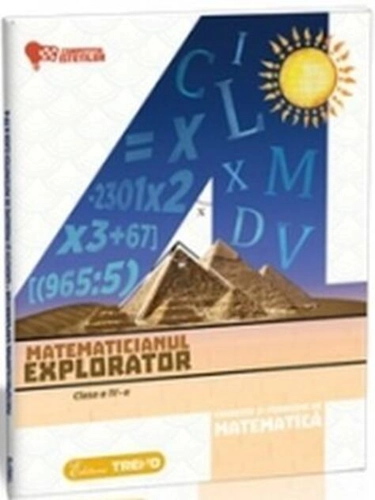 Matematicianul explorator clasa a IV-a - Exerciții și probleme de matematică