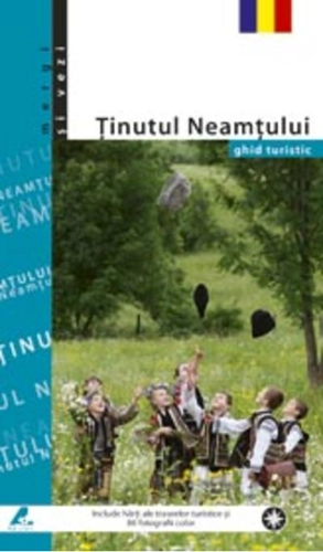 Ținutul Neamțului. Ghid turistic