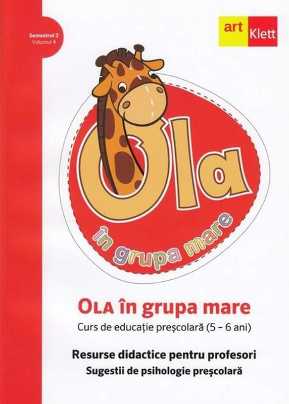 OLA în grupa mare. Resurse didactice pentru profesori. Sugestii de psihologie preșcolară (5-6 ani). Semestrul 2. Vol. 4