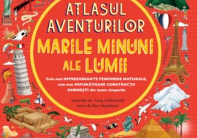 Marile minuni ale lumii. Atlasul aventurilor (Vol. 2)