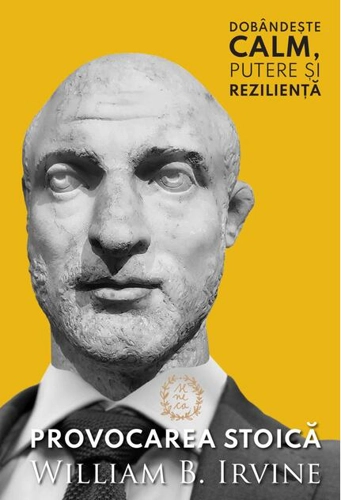 Provocarea Stoică. Dobândește calm, putere și reziliență