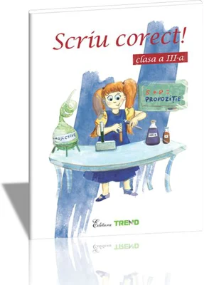Scriu corect! Clasa a III-a