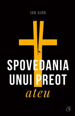 Spovedania unui preot ateu