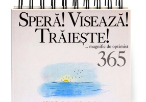Calendar Speră! Visează! Trăiește!... magnific de optimist 365 de zile