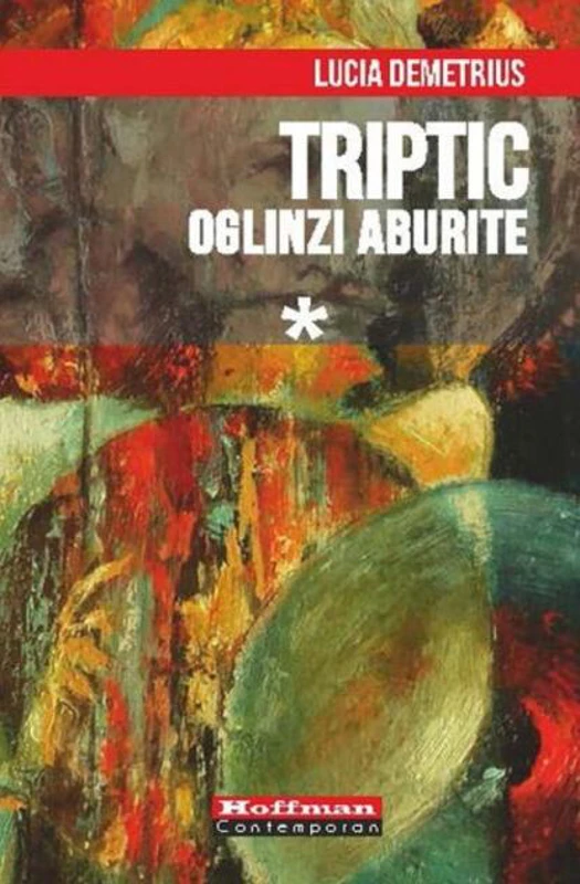 Triptic. Oglinzi aburite  Vol. 1