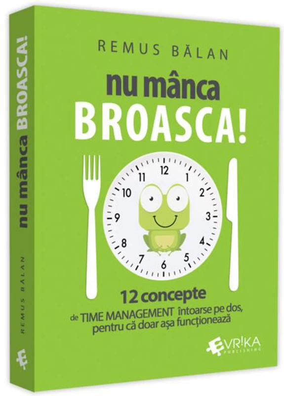 Nu mânca broasca!