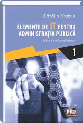 Elemente de IT pentru administrația publică (Vol. 1)